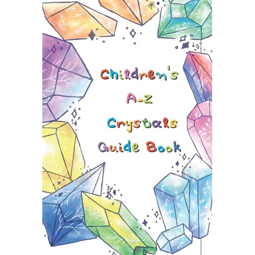 Kid's Crystal Book: A Beginner's Guide to Crystal Healing - Paperback | Books | Wiccan Center