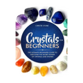 Crystals for Beginners: The Ultimate Beginners Guide to Discover the Secret Power of Crystals and Healing Stones - Paperback | Books | Wiccan Center