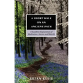 A Short Walk On An Ancient Path - A Buddhist Exploration of Meditation, Karma and Rebirth