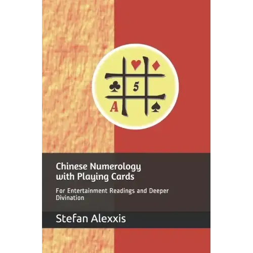 Chinese Numerology with Playing Cards: For Entertainment Readings and Deeper Divination - Paperback | Books | Wiccan Center