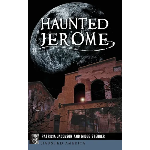 Haunted Jerome - Hardcover | Books | Wiccan Center