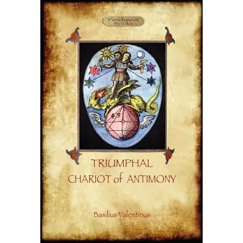 The Triumphal Chariot of Antimony: The Alchemy of Basilius Valentinus (Aziloth Books) - Paperback | Books | Wiccan Center