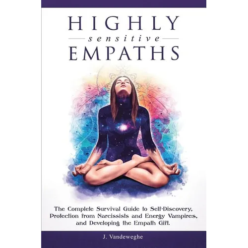 Highly Sensitive Empaths: The Complete Survival Guide to Self-Discovery, Protection from Narcissists and Energy Vampires, and Developing the Empath Gi - Paperback | Books | Wiccan Center