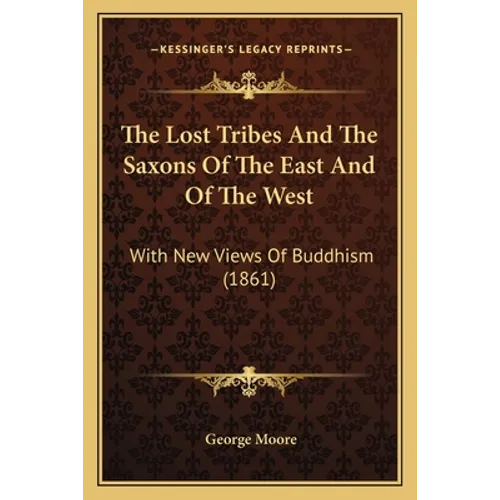 The Lost Tribes And The Saxons Of The East And Of The West: With New Views Of Buddhism (1861) - Paperback | Books | Wiccan Center