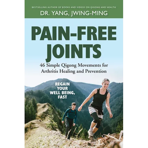 Pain-Free Joints: 46 Simple Qigong Movements for Arthritis Healing and Prevention - Paperback | Books | Wiccan Center