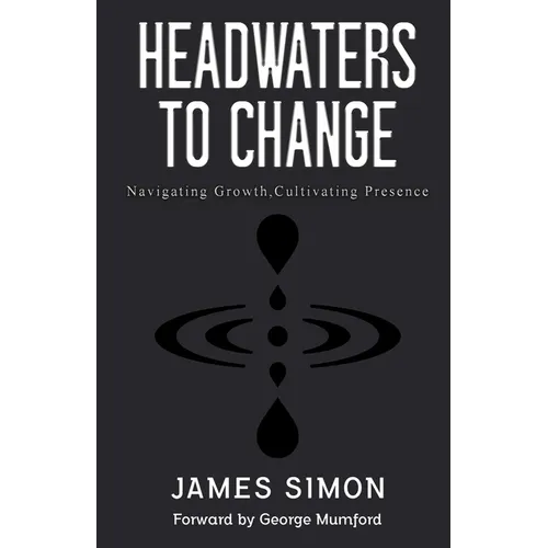 Headwaters to Change: Navigating Growth, Cultivating Presence - Paperback | Books | Wiccan Center