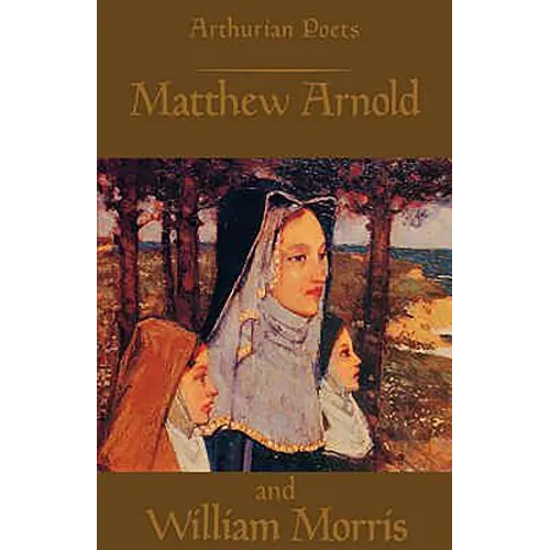 Arthurian Poets: Matthew Arnold and William Morris - Paperback | Books | Wiccan Center