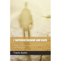 I Survived Beyond and Back: True Accounts of Near-Death Experiences from Those Who Have Glimpsed the Afterlife - Paperback | Books | Wiccan Center