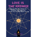 Love Is The Answer: Wake Up Who You Really Are, Embrace Your Truth And Live the Life You Were Meant To Live - Paperback | Books | Wiccan Center