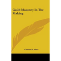 Guild Masonry In The Making - Hardcover | Books | Wiccan Center