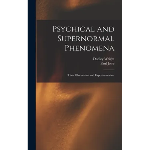 Psychical and Supernormal Phenomena: Their Observation and Experimentation - Hardcover | Books | Wiccan Center