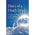 Diary of a Death Doula: 25 Lessons the Dying Teach Us about the Afterlife - Paperback