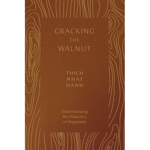 Cracking the Walnut: Understanding the Dialectics of Nagarjuna