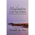 Meditation in the Yoga Tradition: The Practical Application to Begin, or Enhance Your Meditation Practice - Paperback