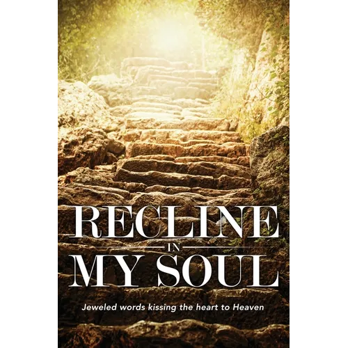 Recline In My Soul: Jeweled words kissing the heart to Heaven - Paperback | Books | Wiccan Center
