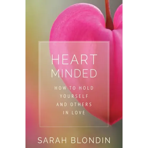Heart Minded: How to Hold Yourself and Others in Love - Paperback | Books | Wiccan Center