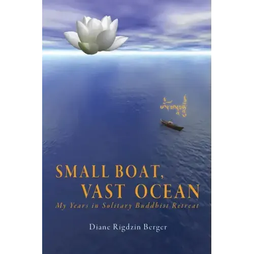 Small Boat, Vast Ocean: My Years in Solitary Buddhist Retreat - Paperback