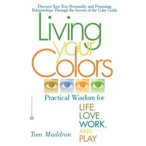 Living Your Colors: Practical Wisdom for Life, Love, Work, and Play - Paperback | Books | Wiccan Center
