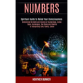 Numbers: Understand the Math and Science of Numerology, Zodiac Signs, Horoscopes, Star Signs and Chakras to Interpreting Love, - Paperback | Books | Wiccan Center