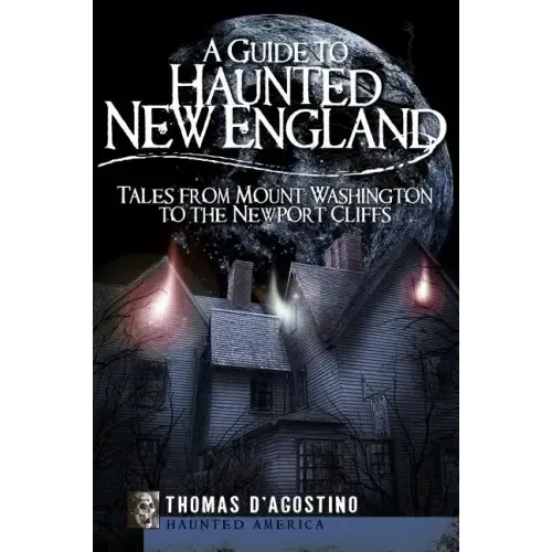 A Guide to Haunted New England: Tales from Mount Washington to the Newport Cliffs - Paperback | Books | Wiccan Center
