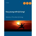 Stay young with Qi Gong: Volume 3: The Lohan-Qi Gong - Paperback