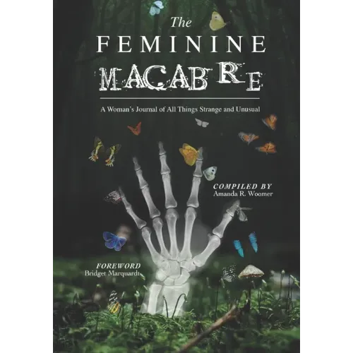 The Feminine Macabre Volume III: A Woman's Journal of All Things Strange and Unusual - Paperback | Books | Wiccan Center