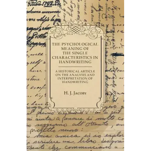 The Psychological Meaning of the Single Characteristics in Handwriting - A Historical Article on the Analysis and Interpretation of Handwriting - Paperback | Books | Wiccan Center