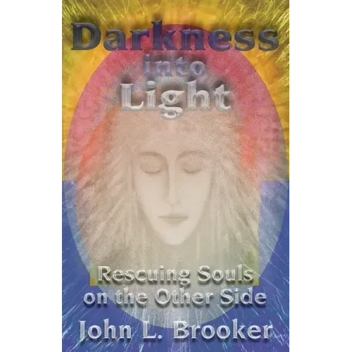 Darkness Into Light: Rescuing Souls on the Other Side - Paperback | Books | Wiccan Center