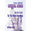 The New Crystal Codes - Align Your Crystals to The New Energies: Crystal Codes, Powers and Functions for the New Era, Choosing and Working with Crysta - Paperback