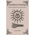 Southern Cunning: Folkloric Witchcraft in the American South - Paperback | Books | Wiccan Center