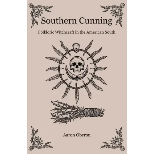 Southern Cunning: Folkloric Witchcraft in the American South - Paperback | Books | Wiccan Center