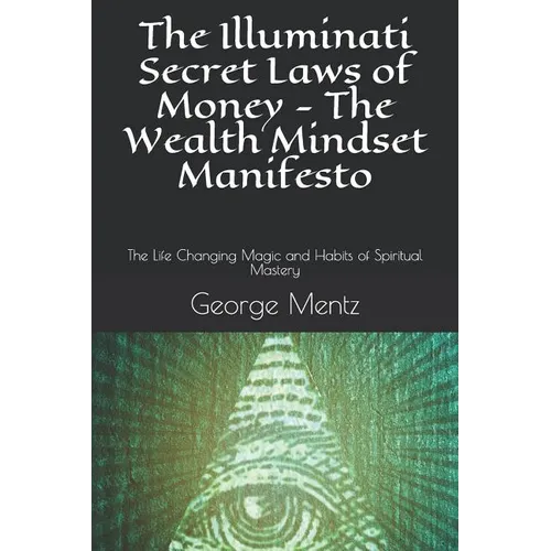 The Illuminati Secret Laws of Money - The Wealth Mindset Manifesto: The Life Changing Magic and Habits of Spiritual Mastery - Paperback | Books | Wiccan Center
