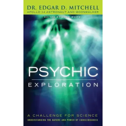 Psychic Exploration: A Challenge for Science, Understanding the Nature and Power of Consciousness - Hardcover | Books | Wiccan Center