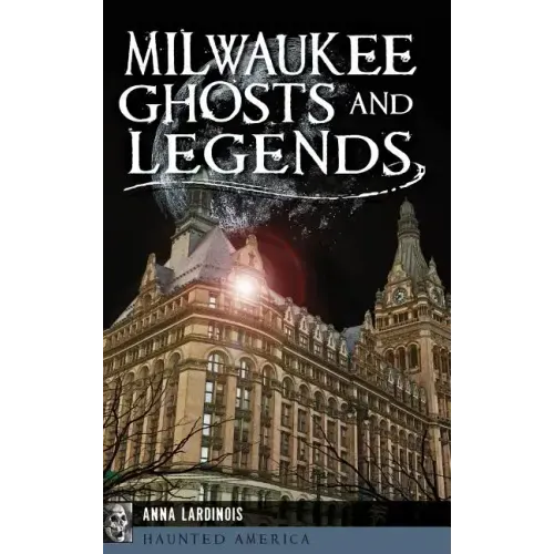 Milwaukee Ghosts and Legends - Hardcover | Books | Wiccan Center