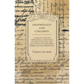 Graphology and Children - A Collection of Historical Articles on the Analysis and Guidance of Children Through Handwriting - Paperback | Books | Wiccan Center