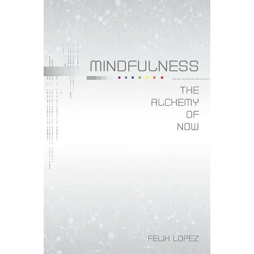 Mindfulness: The Alchemy of Now - Paperback | Books | Wiccan Center