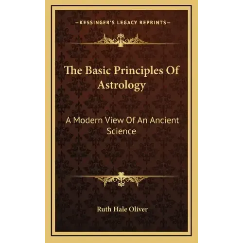 The Basic Principles Of Astrology: A Modern View Of An Ancient Science - Hardcover | Books | Wiccan Center