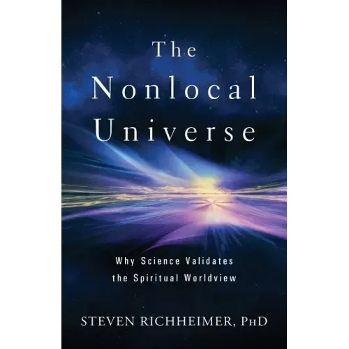 The Nonlocal Universe: Why Science Validates the Spiritual Worldview - Paperback | Books | Wiccan Center