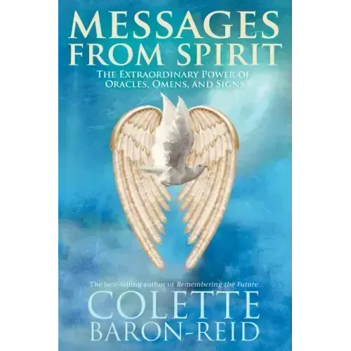 Messages From Spirit: The Extraordinary Power of Oracles, Omens, and Signs