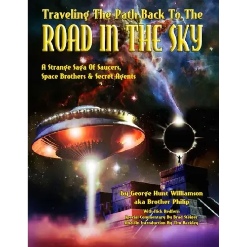 Traveling The Path Back To The Road In The Sky: A Strange Saga Of Saucers, Space Brothers & Secret Agents - Paperback | Books | Wiccan Center