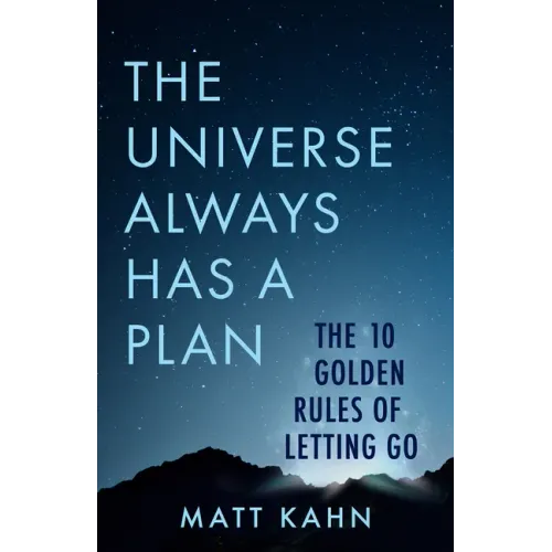 The Universe Always Has a Plan: The 10 Golden Rules of Letting Go - Paperback