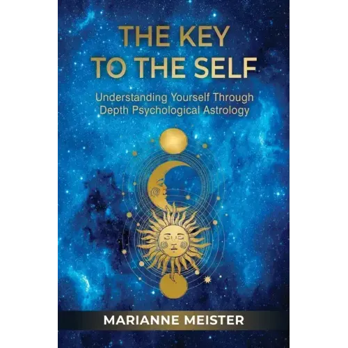 The Key to the Self: Understanding Yourself Through Depth Psychological Astrology - Paperback