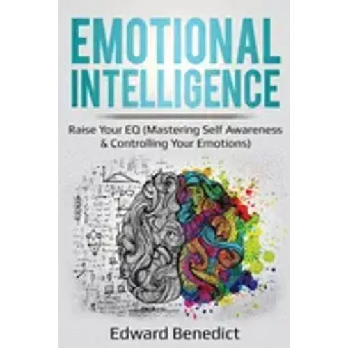 Emotional Intelligence: Raise Your EQ (Mastering Self Awareness & Controlling Your Emotions) - Paperback | Books | Wiccan Center