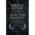 The Magical Ritual of the Sanctum Regnum - Interpreted by the Tarot Trumps - Paperback