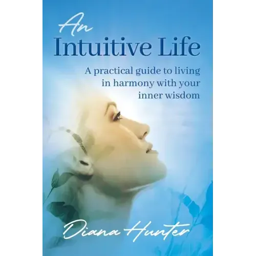 An Intuitive Life: A practical guide to living in harmony with your inner wisdom - Paperback | Books | Wiccan Center
