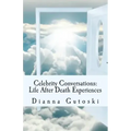 Celebrity Conversations: Life After Death Experiences - Paperback | Books | Wiccan Center