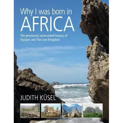 Why I was born in Africa: The previously unrecorded history of Elysium and The Lion Kingdom - Paperback | Books | Wiccan Center