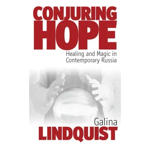 Conjuring Hope: Healing and Magic in Contemporary Russia - Paperback | Books | Wiccan Center