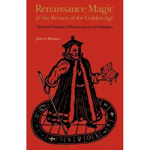 Renaissance Magic and the Return of the Golden Age: The Occult Tradition and Marlowe, Jonson, and Shakespeare - Paperback | Books | Wiccan Center