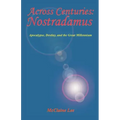 Across Centuries: Nostradamus: Apocalypse, Destiny, and the Great Millenniium - Paperback | Books | Wiccan Center
